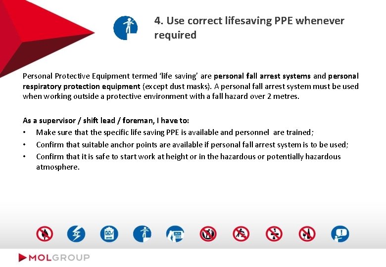 4. Use correct lifesaving PPE whenever required Personal Protective Equipment termed ‘life saving’ are
