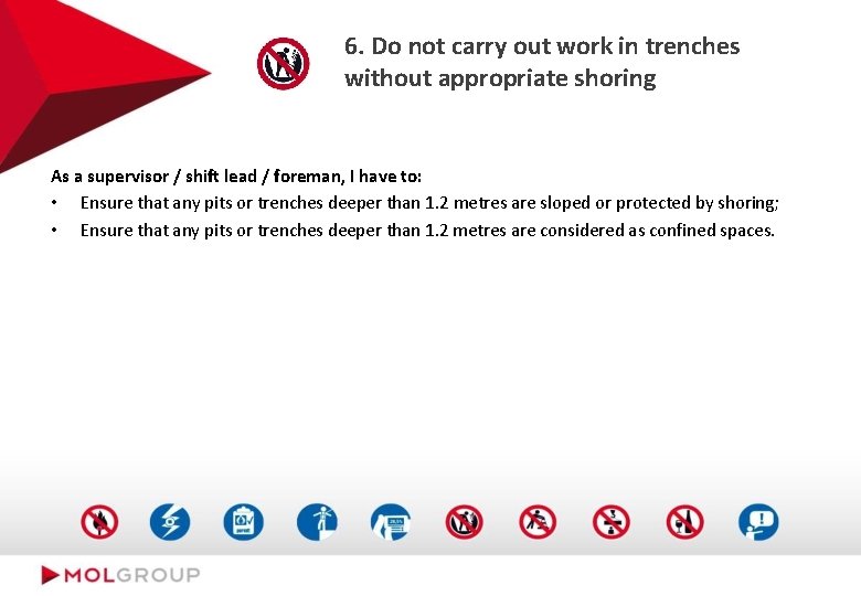 6. Do not carry out work in trenches without appropriate shoring As a supervisor