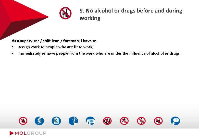 9. No alcohol or drugs before and during working As a supervisor / shift