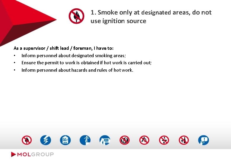 1. Smoke only at designated areas, do not use ignition source As a supervisor
