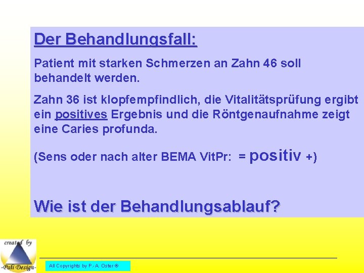 Der Behandlungsfall: Patient mit starken Schmerzen an Zahn 46 soll behandelt werden. Zahn 36