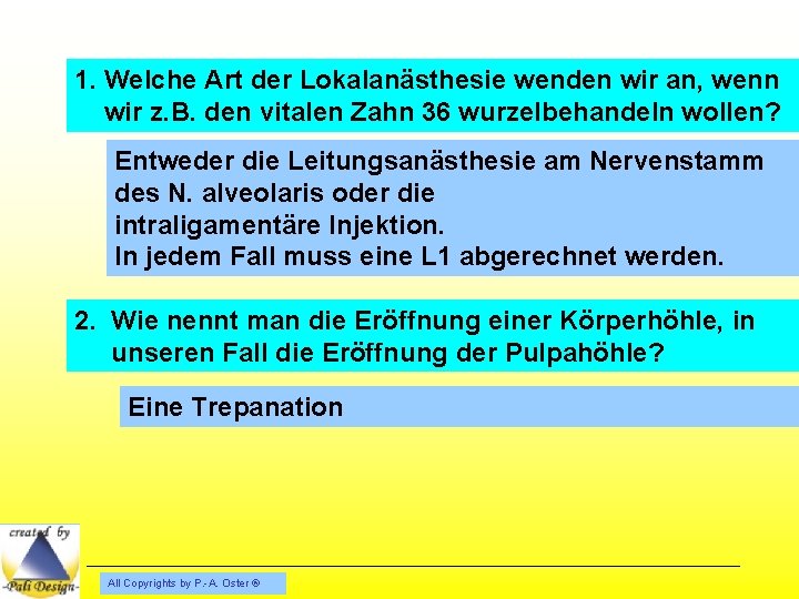 1. Welche Art der Lokalanästhesie wenden wir an, wenn wir z. B. den vitalen