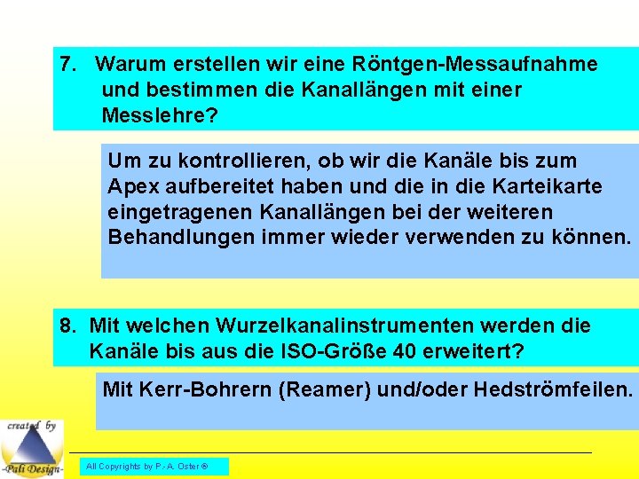 7. Warum erstellen wir eine Röntgen-Messaufnahme und bestimmen die Kanallängen mit einer Messlehre? Um