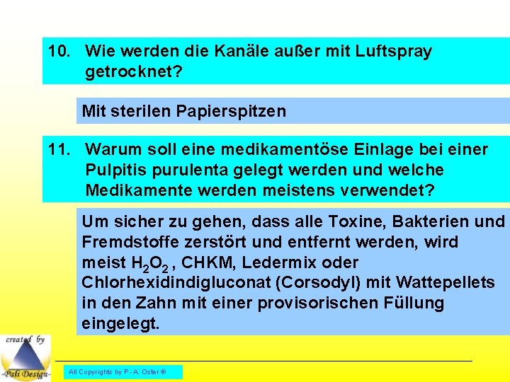 10. Wie werden die Kanäle außer mit Luftspray getrocknet? Mit sterilen Papierspitzen 11. Warum