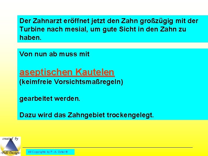 Der Zahnarzt eröffnet jetzt den Zahn großzügig mit der Turbine nach mesial, um gute