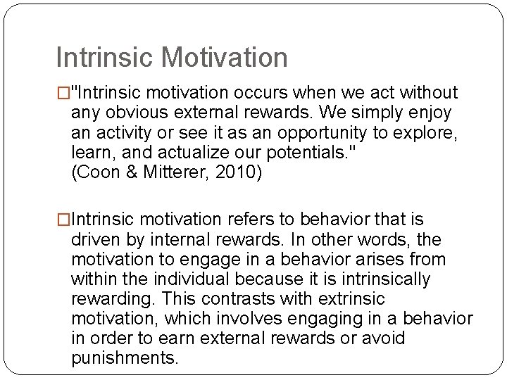 Intrinsic Motivation �"Intrinsic motivation occurs when we act without any obvious external rewards. We