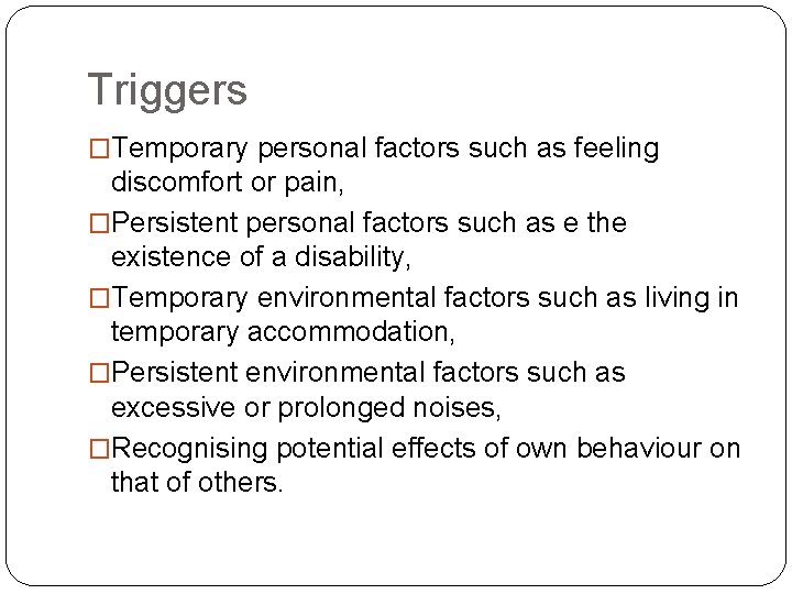 Triggers �Temporary personal factors such as feeling discomfort or pain, �Persistent personal factors such