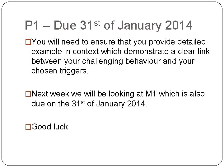 P 1 – Due 31 st of January 2014 �You will need to ensure
