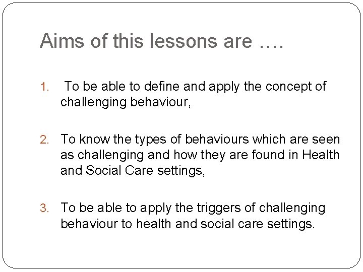 Aims of this lessons are …. 1. To be able to define and apply