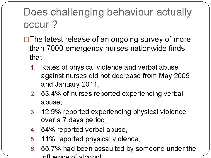 Does challenging behaviour actually occur ? �The latest release of an ongoing survey of