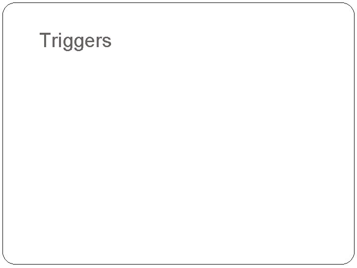 Triggers 