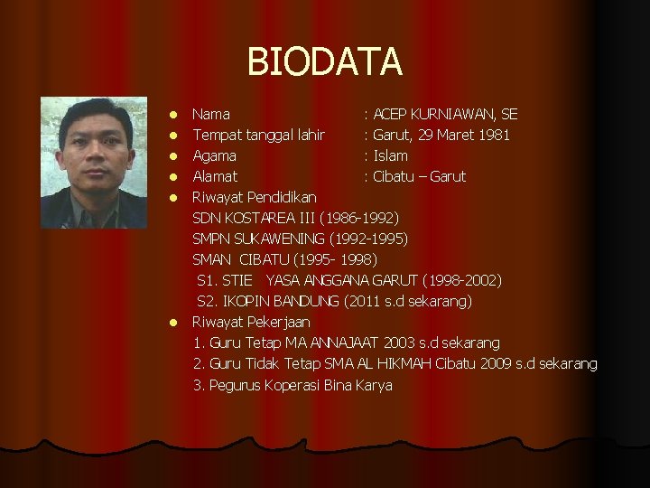 BIODATA l l l Nama : ACEP KURNIAWAN, SE Tempat tanggal lahir : Garut,