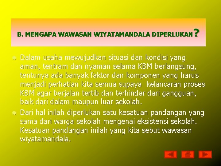 ? B. MENGAPA WAWASAN WIYATAMANDALA DIPERLUKAN Dalam usaha mewujudkan situasi dan kondisi yang aman,