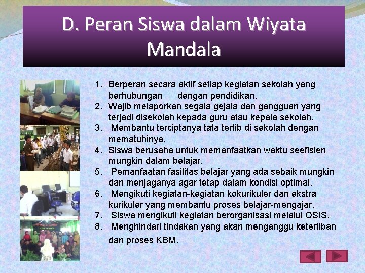 D. Peran Siswa dalam Wiyata Mandala 1. Berperan secara aktif setiap kegiatan sekolah yang