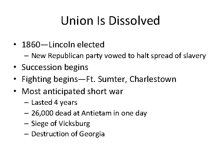 Union Is Dissolved • 1860—Lincoln elected – New Republican party vowed to halt spread