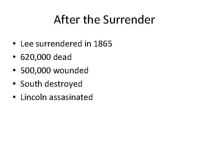 After the Surrender • • • Lee surrendered in 1865 620, 000 dead 500,