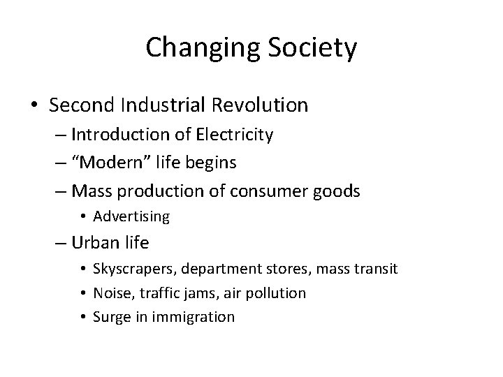 Changing Society • Second Industrial Revolution – Introduction of Electricity – “Modern” life begins