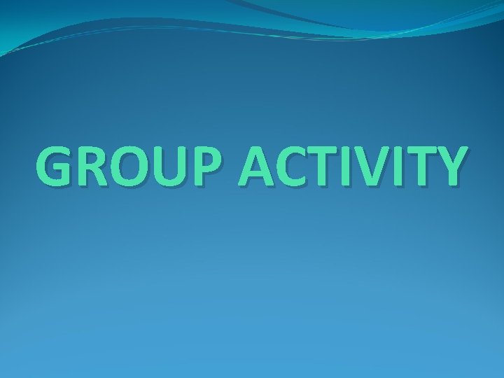 GROUP ACTIVITY 