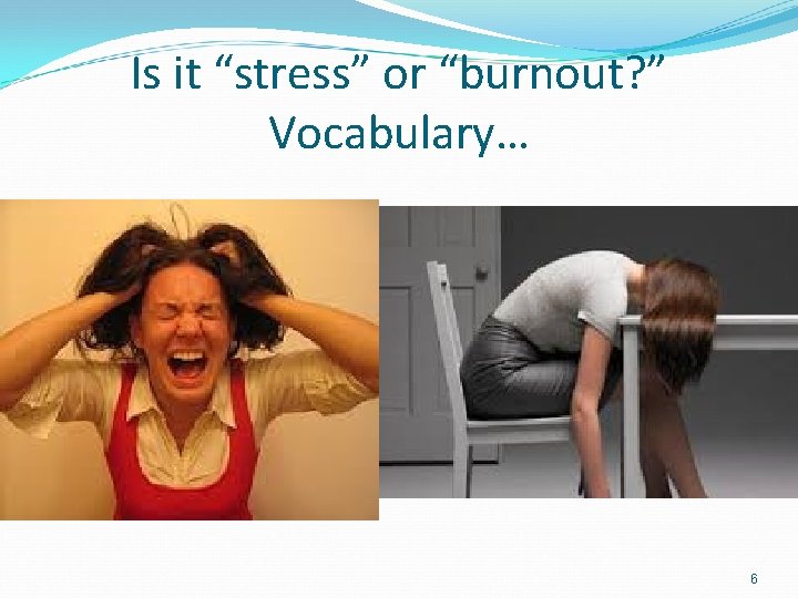 Is it “stress” or “burnout? ” Vocabulary… 6 