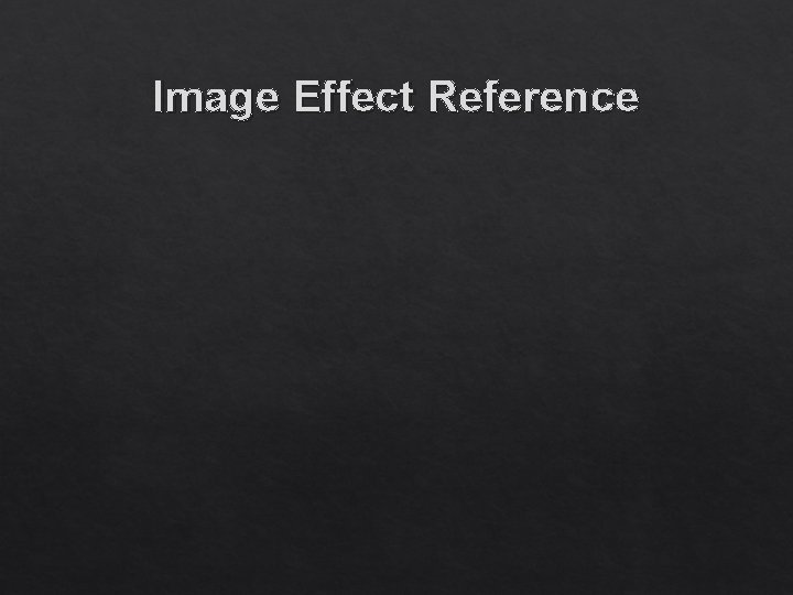 Image Effect Reference 