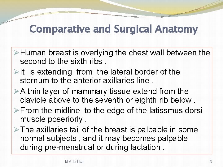 Comparative and Surgical Anatomy Ø Human breast is overlying the chest wall between the