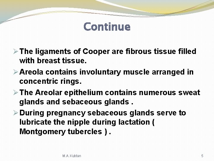 Continue Ø The ligaments of Cooper are fibrous tissue filled with breast tissue. Ø