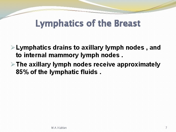 Lymphatics of the Breast Ø Lymphatics drains to axillary lymph nodes , and to