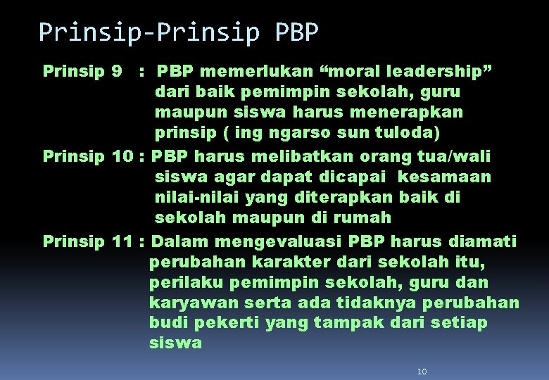 Prinsip-Prinsip PBP Prinsip 9 : PBP memerlukan “moral leadership” dari baik pemimpin sekolah, guru