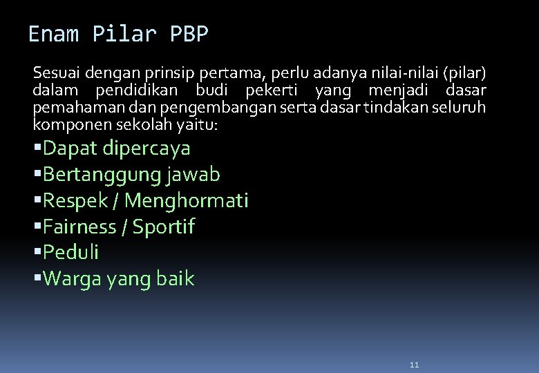 Enam Pilar PBP Sesuai dengan prinsip pertama, perlu adanya nilai-nilai (pilar) dalam pendidikan budi