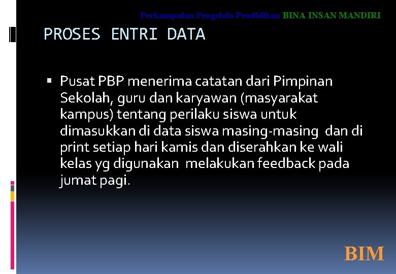 Perkumpulan Pengelola Pendidikan BINA INSAN MANDIRI PROSES ENTRI DATA Pusat PBP menerima catatan dari