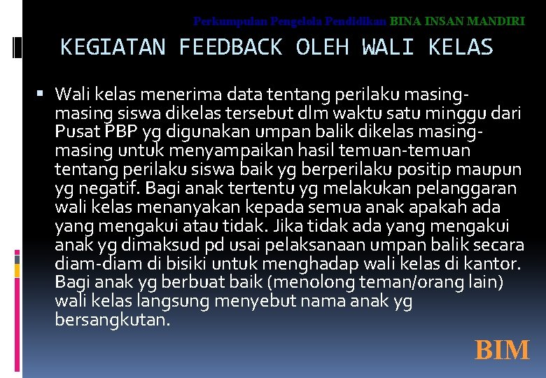 Perkumpulan Pengelola Pendidikan BINA INSAN MANDIRI KEGIATAN FEEDBACK OLEH WALI KELAS Wali kelas menerima