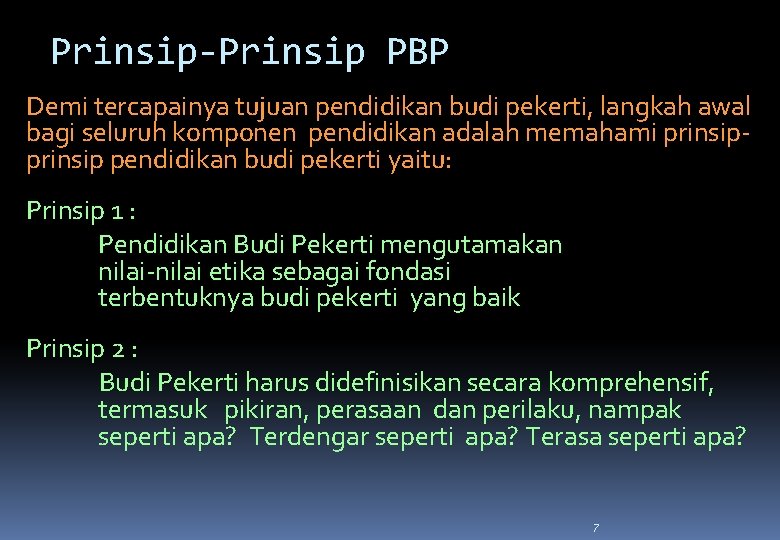 Prinsip-Prinsip PBP Demi tercapainya tujuan pendidikan budi pekerti, langkah awal bagi seluruh komponen pendidikan