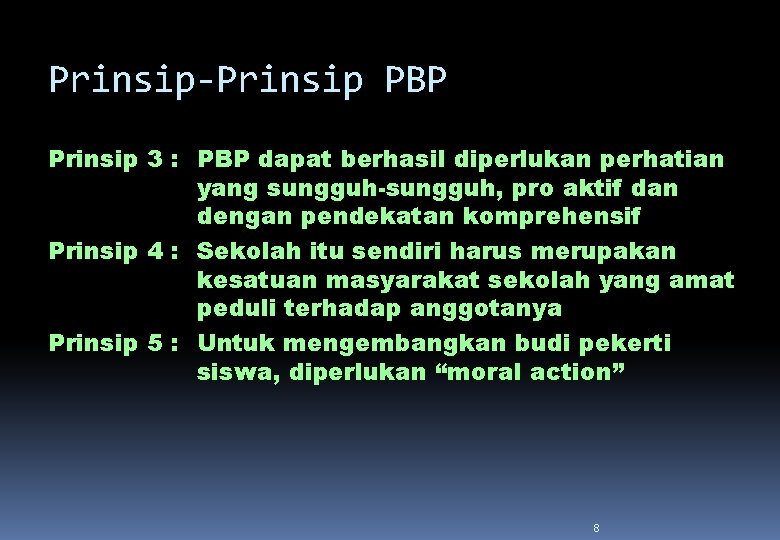 Prinsip-Prinsip PBP Prinsip 3 : PBP dapat berhasil diperlukan perhatian yang sungguh-sungguh, pro aktif