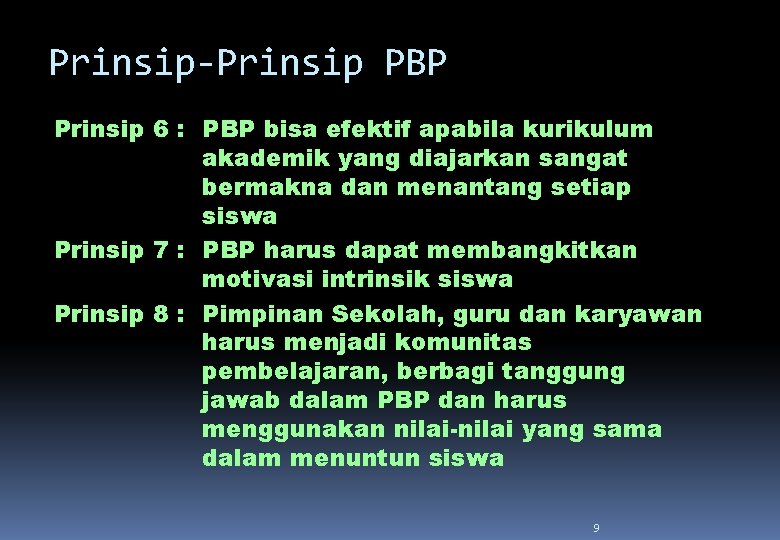 Prinsip-Prinsip PBP Prinsip 6 : PBP bisa efektif apabila kurikulum akademik yang diajarkan sangat