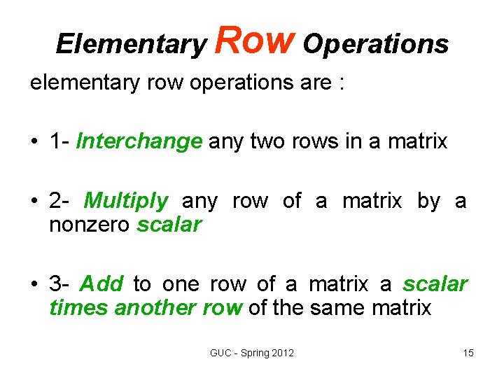 Elementary Row Operations elementary row operations are : • 1 - Interchange any two Elementary Row Operations elementary row operations are : • 1 - Interchange any two