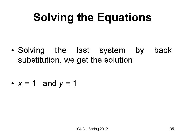 Solving the Equations • Solving the last system by substitution, we get the solution Solving the Equations • Solving the last system by substitution, we get the solution