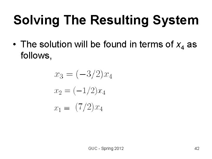 Solving The Resulting System • The solution will be found in terms of x Solving The Resulting System • The solution will be found in terms of x