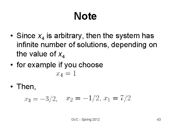 Note • Since x 4 is arbitrary, then the system has infinite number of Note • Since x 4 is arbitrary, then the system has infinite number of