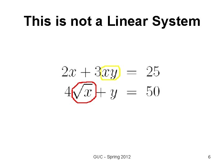 This is not a Linear System GUC - Spring 2012 6 This is not a Linear System GUC - Spring 2012 6
