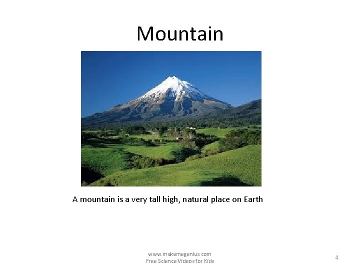 Mountain A mountain is a very tall high, natural place on Earth www. makemegenius.