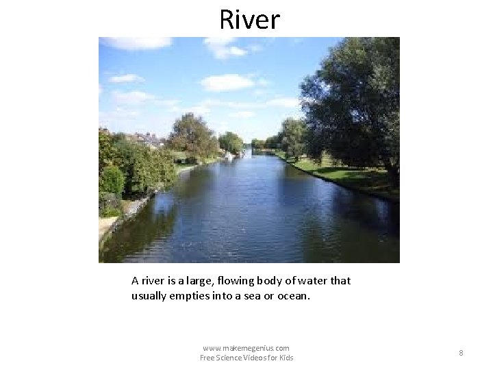 River A river is a large, flowing body of water that usually empties into