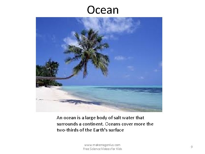 Ocean An ocean is a large body of salt water that surrounds a continent.