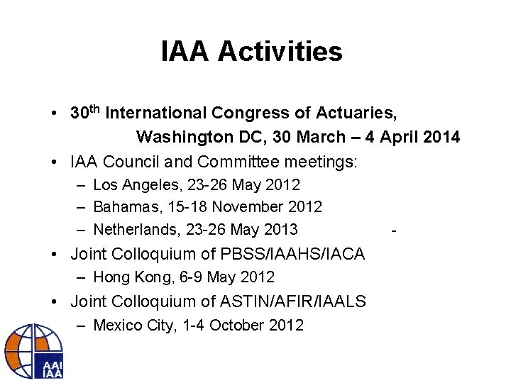 IAA Activities • 30 th International Congress of Actuaries, Washington DC, 30 March –