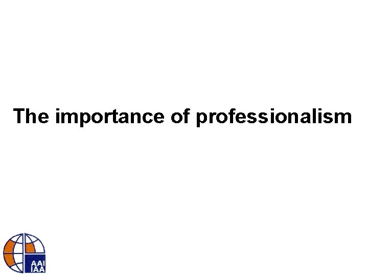 The importance of professionalism 