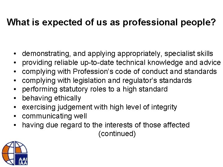 What is expected of us as professional people? • • • demonstrating, and applying