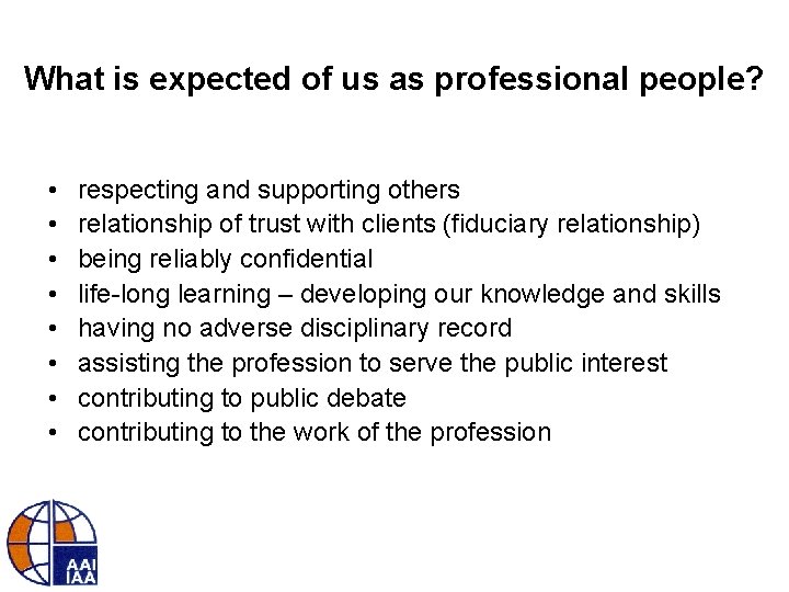 What is expected of us as professional people? • • respecting and supporting others