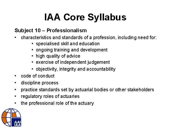 IAA Core Syllabus Subject 10 – Professionalism • characteristics and standards of a profession,