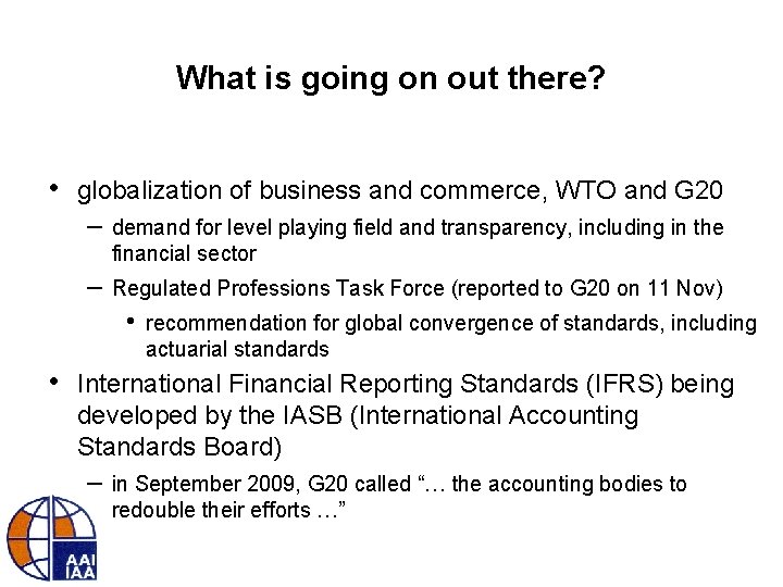 What is going on out there? • globalization of business and commerce, WTO and
