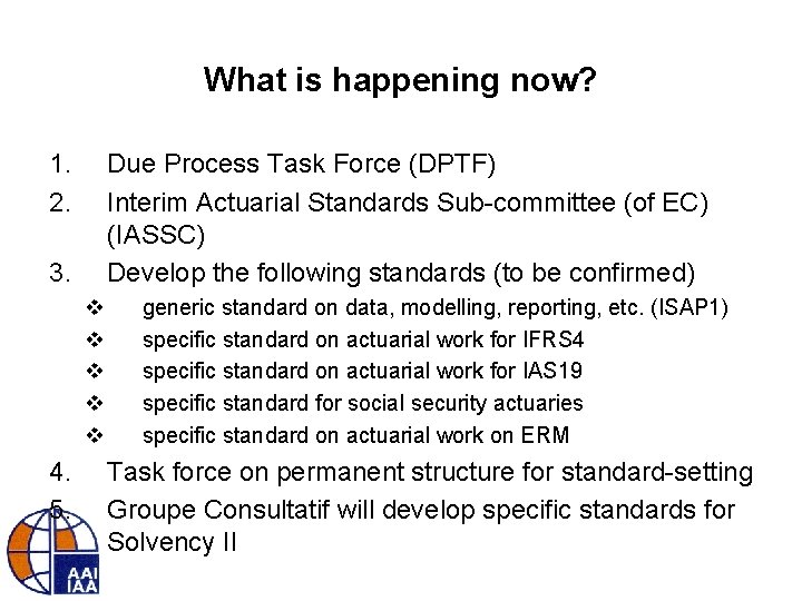 What is happening now? 1. 2. Due Process Task Force (DPTF) Interim Actuarial Standards