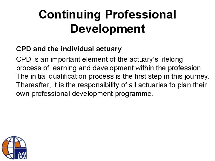 Continuing Professional Development CPD and the individual actuary CPD is an important element of